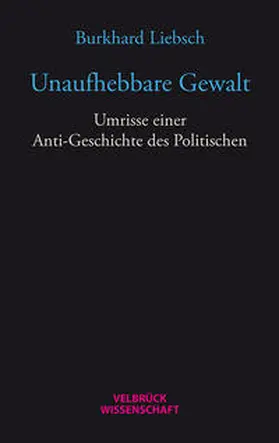 Burkhard |  Unaufhebbare Gewalt | Buch |  Sack Fachmedien