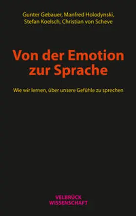 Gebauer / Holodynski / Koelsch | Von der Emotion zur Sprache | Buch | 978-3-95832-133-5 | sack.de