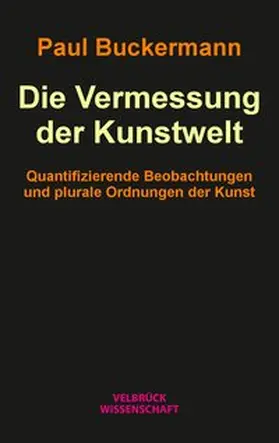 Buckermann |  Die Vermessung der Kunstwelt | Buch |  Sack Fachmedien