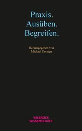 Corsten |  Praxis. Ausüben. Begreifen | Buch |  Sack Fachmedien