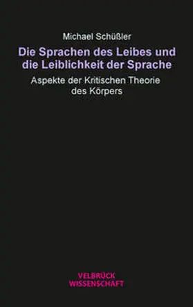 Schüßler |  Die Sprachen des Leibes und die Leiblichkeit der Sprache | Buch |  Sack Fachmedien