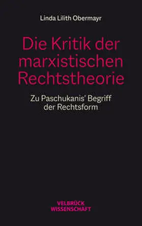 Obermayr |  Die Kritik der marxistischen Rechtstheorie | Buch |  Sack Fachmedien