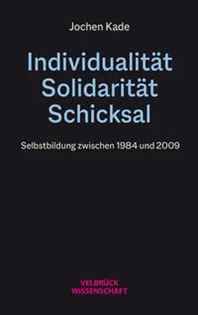 Kade |  Individualität, Solidarität, Schicksal | Buch |  Sack Fachmedien