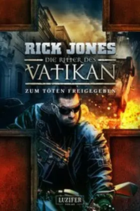 Jones |  ZUM TÖTEN FREIGEGEBEN (Die Ritter des Vatikan 10) | eBook | Sack Fachmedien