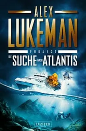 Lukeman |  DIE SUCHE NACH ATLANTIS (Project 12) | eBook | Sack Fachmedien