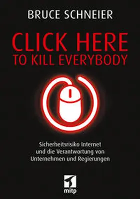 Schneier |  Click Here to Kill Everybody | Buch |  Sack Fachmedien