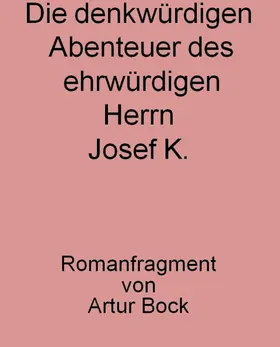 Bock |  Die denkwürdigen Abenteuer des ehrwürdigen Herrn Josef K. | eBook | Sack Fachmedien