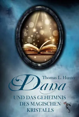 Hunter / Verlag |  Dana und das Geheimnis des magischen Kristalls | eBook | Sack Fachmedien