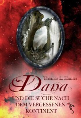 Hunter |  Dana und die Suche nach dem vergessenen Kontinent | eBook | Sack Fachmedien
