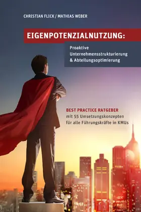 Flick / Weber |  Eigenpotenzialnutzung: Proaktive Unternehmensstrukturierung & Abteilungsoptimierung | eBook | Sack Fachmedien