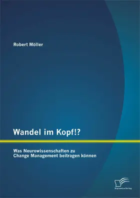 Möller |  Wandel im Kopf!? Was Neurowissenschaften zu Change Management beitragen können | eBook | Sack Fachmedien