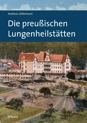 Jüttemann / Andreas |  Die preußischen Lungenheilstätten | eBook | Sack Fachmedien
