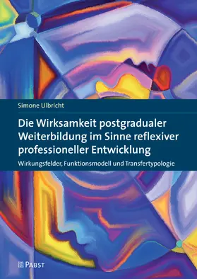 Ulbricht / Simone |  Die Wirksamkeit postgradualer Weiterbildung im Sinne reflexiver professioneller Entwicklung | eBook | Sack Fachmedien