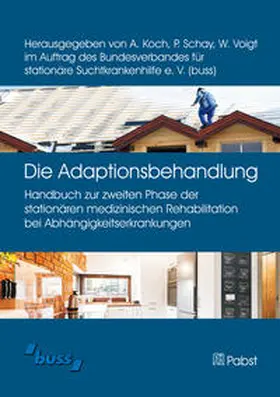 Bundesverband für stationäre Suchtkrankenhilfe e. V. (buss) / Koch / Schay |  Die Adaptionsbehandlung | Buch |  Sack Fachmedien