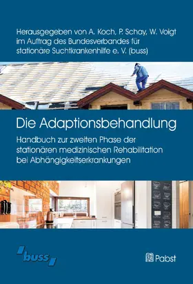 Bundesverband für stationäre Suchtkrankenhilfe e. V. (buss) / Koch / Schay |  Die Adaptionsbehandlung | eBook | Sack Fachmedien