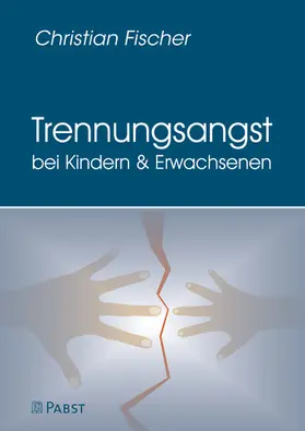 Fischer |  Trennungsangst bei Kindern und Erwachsenen | eBook | Sack Fachmedien