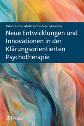 Sachse / Kuderer |  Neue Entwicklungen und Innovationen in der Klärungsorientierten Psychotherapie | Buch |  Sack Fachmedien
