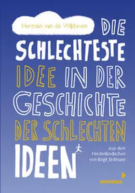 van de Wijdeven |  Die schlechteste Idee in der Geschichte der schlechten Ideen | Buch |  Sack Fachmedien