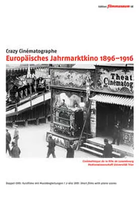 Cinémathèque de la Ville de Luxembourg / Medienwissenschaft der Universität Trier |  Crazy Cinématographe. Europäisches Jahrmarktkino 1896-1916 | Sonstiges |  Sack Fachmedien