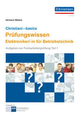 Wellers |  Christiani-basics Prüfungswissen - Elektroniker/-in für Betriebstechnik Teil 1 | Buch |  Sack Fachmedien