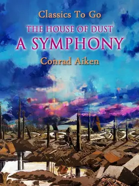 Aiken |  The House of Dust: A Symphony | eBook | Sack Fachmedien