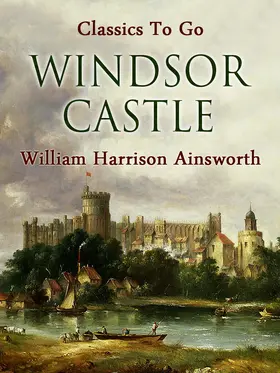 Ainsworth |  Windsor Castle | eBook | Sack Fachmedien