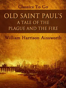 Ainsworth |  Old Saint Paul's: A Tale of the Plague and the Fire | eBook | Sack Fachmedien