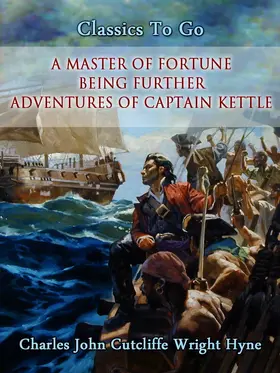 Hyne |  A Master of Fortune: Being Further Adventures of Captain Kettle | eBook | Sack Fachmedien