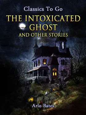 Bates |  The Intoxicated Ghost, and other stories | eBook | Sack Fachmedien