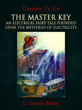 Baum |  The Master Key: An Electrical Fairy Tale Founded Upon the Mysteries of Electricity | eBook | Sack Fachmedien