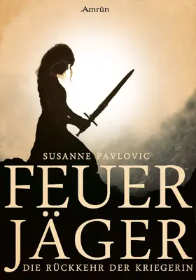 Pavlovic | Feuerjäger 1: Die Rückkehr der Kriegerin | E-Book | sack.de
