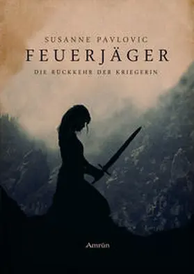 Pavlovic |  Feuerjäger 01 - Die Rückkehr der Kriegerin | Buch |  Sack Fachmedien