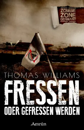 Williams / Rapp |  Zombie Zone Germany: Fressen oder gefressen werden | eBook | Sack Fachmedien