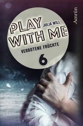 Will |  Play with me 6: Verbotene Früchte | eBook | Sack Fachmedien