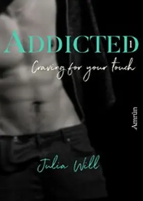 Will |  Addicted 1: Craving for your touch | eBook | Sack Fachmedien