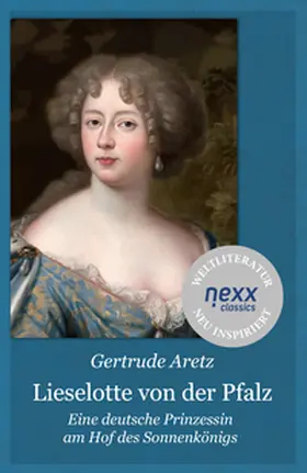 Aretz / Feser |  Lieselotte von der Pfalz | eBook | Sack Fachmedien