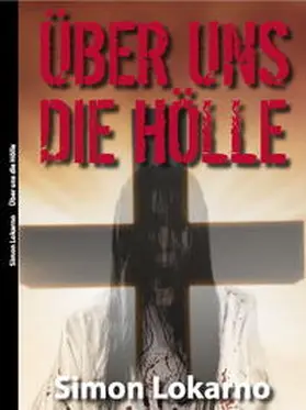 Lokarno |  Über uns die Hölle | Buch |  Sack Fachmedien