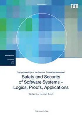 Seidl |  Post-proceedings of the Summer School Marktoberdorf: Safety and Security of Software Systems - Logics, Proofs, Applications | Buch |  Sack Fachmedien