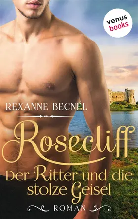 Becnel |  Rosecliff - Band 3: Der Ritter und die stolze Geisel | eBook | Sack Fachmedien