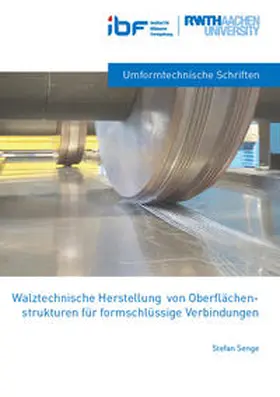 Senge |  WALZTECHNISCHE HERSTELLUNG VON OBERFLÄCHEN-STRUKTUREN FÜR FORMSCHLÜSSIGE VERBINDUNGEN | Buch |  Sack Fachmedien