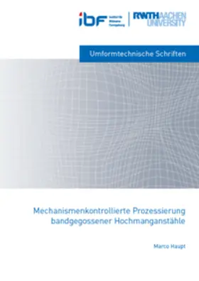 Haupt |  Mechanismenkontrollierte Prozessierung bandgegossener Hochmanganstähle | Buch |  Sack Fachmedien