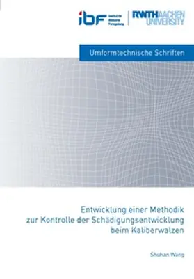Wang |  Entwicklung einer Methodik zur Kontrolle der Schädigungsentwicklung beim Kaliberwalzen | Buch |  Sack Fachmedien