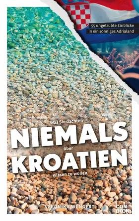 Wengert |  Was Sie dachten, NIEMALS über KROATIEN wissen zu wollen | eBook | Sack Fachmedien