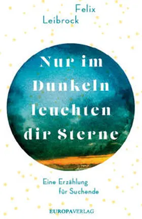 Leibrock |  Nur im Dunkeln leuchten dir Sterne | Buch |  Sack Fachmedien