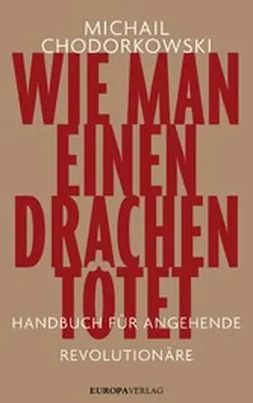 Chodorkowski |  Wie man einen Drachen tötet | eBook | Sack Fachmedien