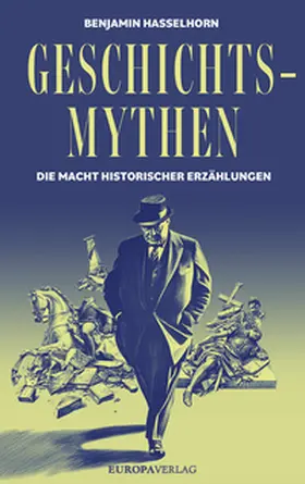 Hasselhorn |  Geschichtsmythen | Buch |  Sack Fachmedien