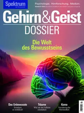  Gehirn&Geist Dossier 5/2023 - Die Welt des Bewusstseins | eBook | Sack Fachmedien