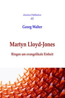Georg |  Martyn Lloyd-Jones: Ringen um evangelikale Einheit | eBook | Sack Fachmedien
