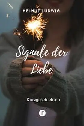 Ludwig |  Signale der Liebe | eBook | Sack Fachmedien
