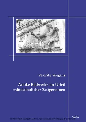 Wiegartz |  Antike Bildwerke im Urteil mittelalterlicher Zeitgenossen | eBook | Sack Fachmedien